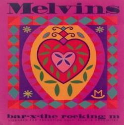 The Melvins : Bar-X-The Rocking M